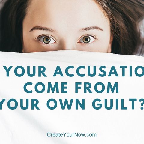 1463 Do Your Accusations Come From Your Own Guilt?