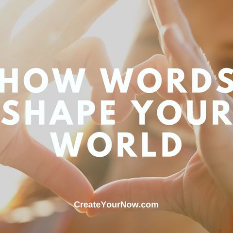 3695 How Words Shape Your World