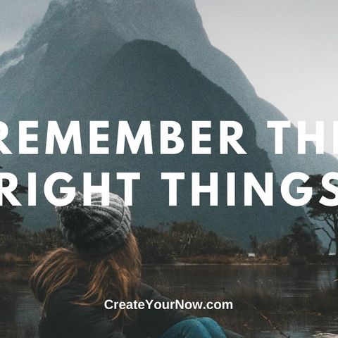 1830 Remember the Right Things