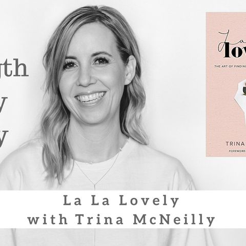 1202 My Strength Is My Story with Trina McNeilly, La La Lovely