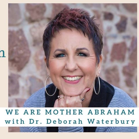 1874 My Strength Is My Story with Dr. Deborah Waterbury, We Are Mother Abraham