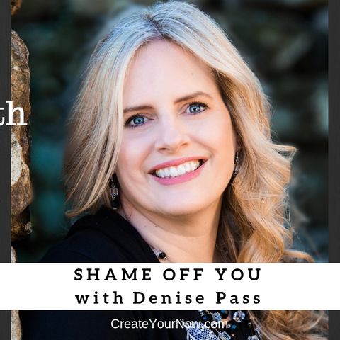 1342 My Strength Is My Story with Denise Pass, Shame Off You