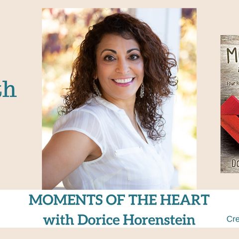 1790 My Strength Is My Story with Dorice Horenstein, Moments of the Heart