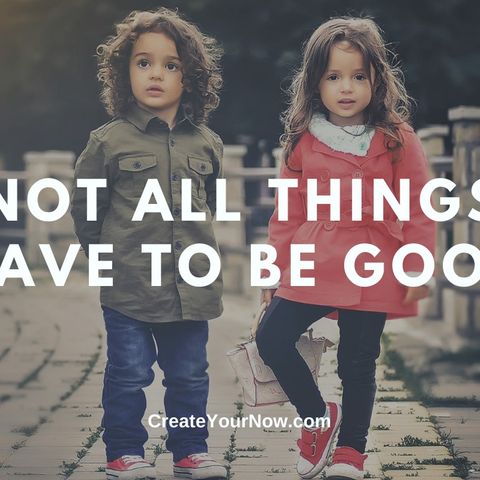 2254 Not All Things Have to Be Good