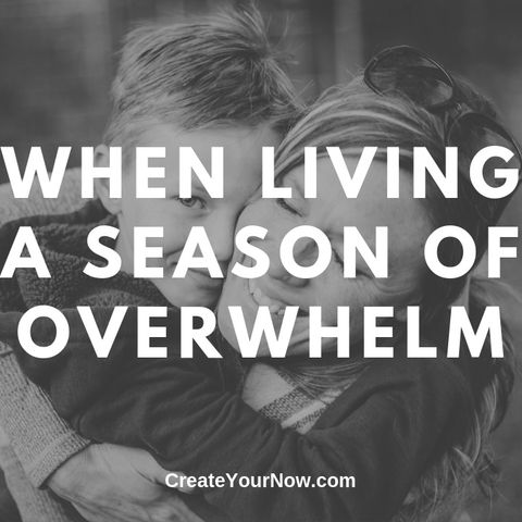 1630 When Living a Season of Overwhelm