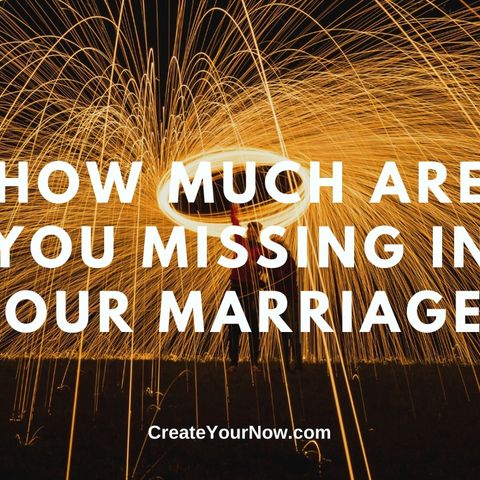 2002 How Much Are You Missing in Your Marriage?