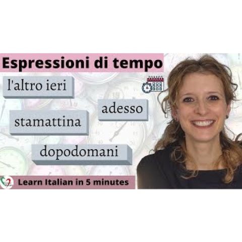Learn Italian in 5 minutes_ Espressioni di tempo_Expressions of time