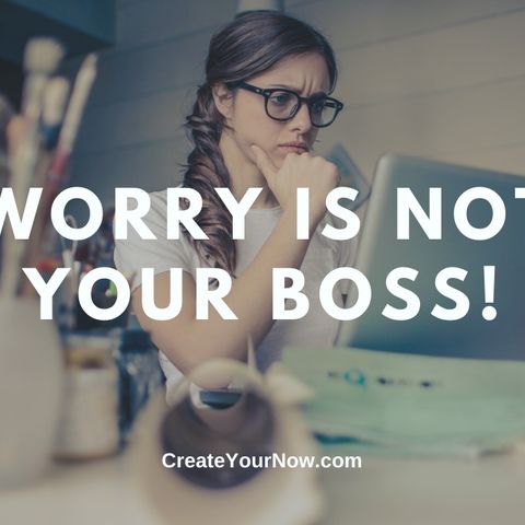 2124 Worry Is Not Your Boss!