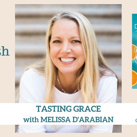 1706 My Strength Is My Story with Melissa d'Arabian, Tasting Grace