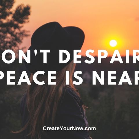 1825 Don't Despair, Peace is Near