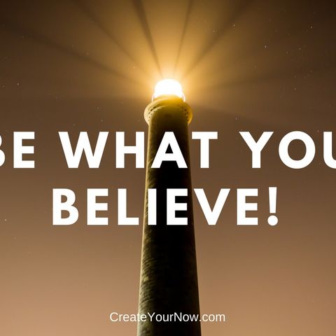 1053 Be What You Believe!