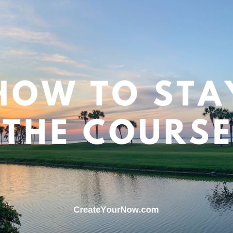 1712 How to Stay the Course