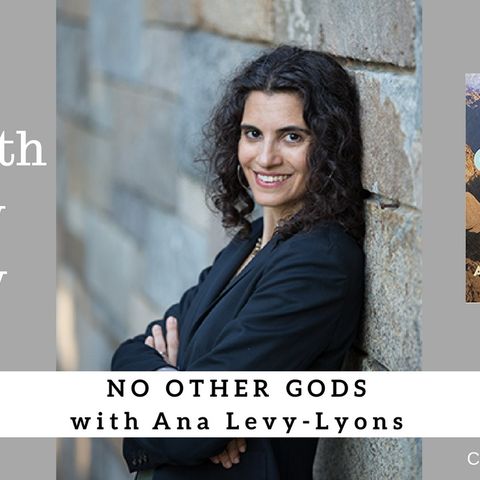 1230 My Strength Is My Story with Ana Levy-Lyons, No Other Gods