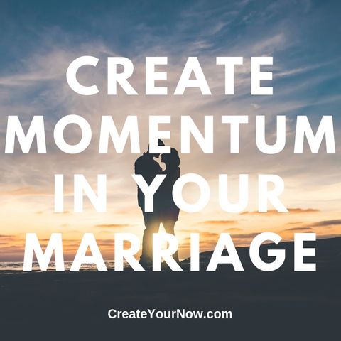 1610 Create Momentum in Your Marriage