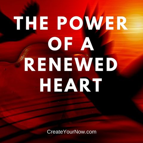 911 The Power of a Renewed Heart