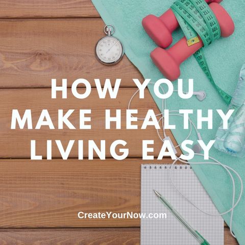 2889 How You Make Healthy Living Easy