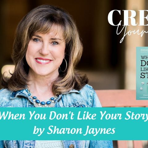 2218 My Strength Is My Story with Sharon Jaynes, When You Don't Like Your Story