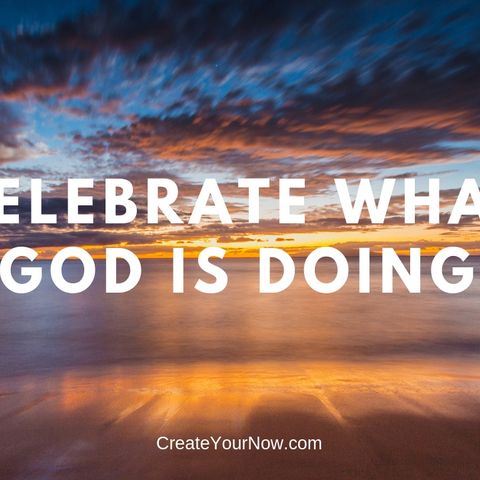 1345 Celebrate What God Is Doing