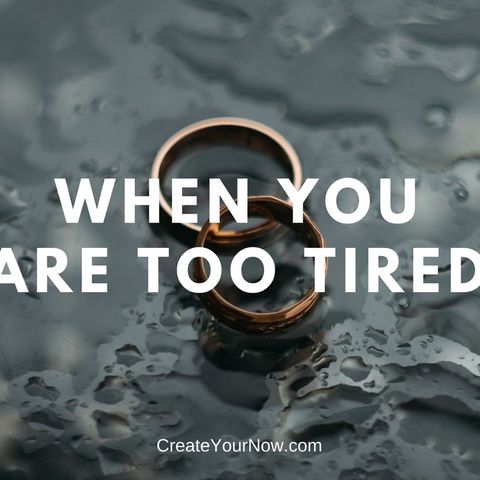 1113 When You Are Too Tired