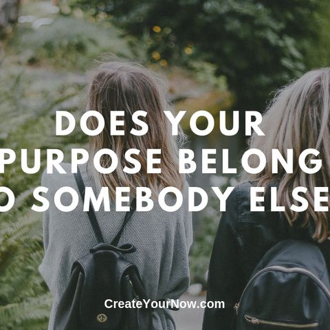 1570 Does Your Purpose Belong to Somebody Else?