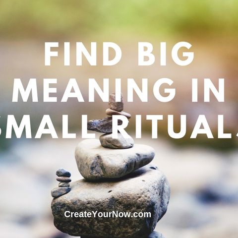 1698 Find Big Meaning in Small Rituals