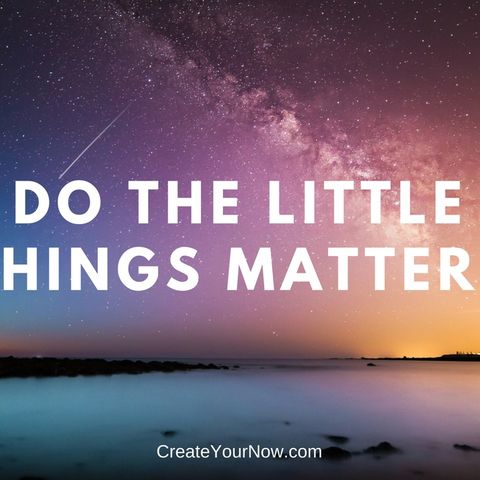 1204 Do The Little Things Matter?