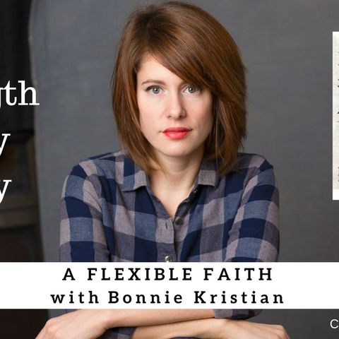 1223 My Strength Is My Story with Bonnie Kristian, A Flexible Faith