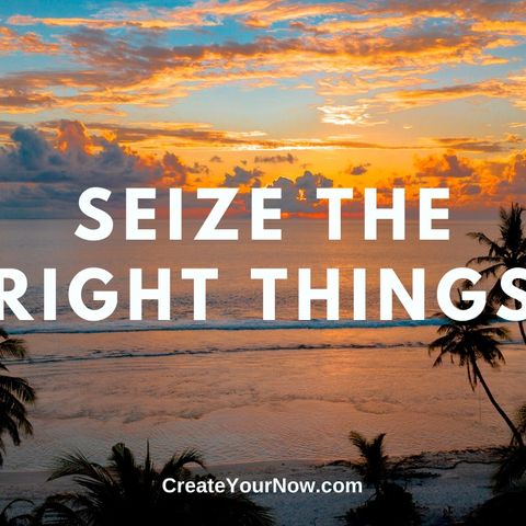 2188 Seize the Right Things