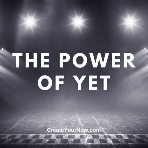 2978 The Power of Yet