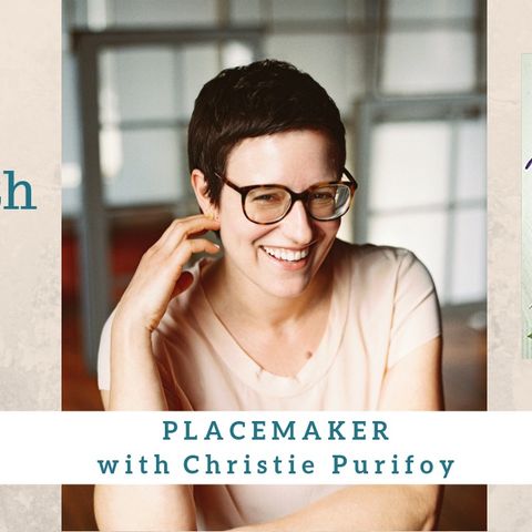 1524 My Strength Is My Story with Christie Purifoy, Placemaker