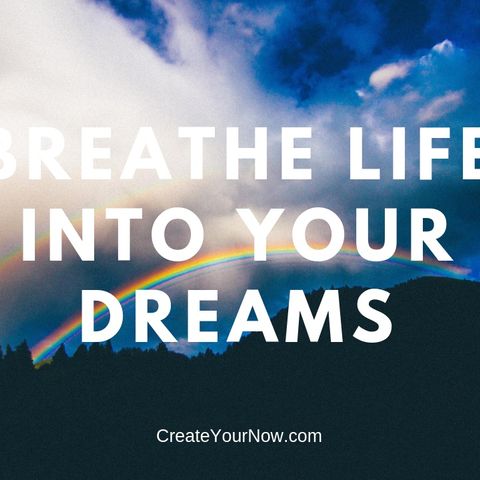 1410 Breathe Life into Your Dreams