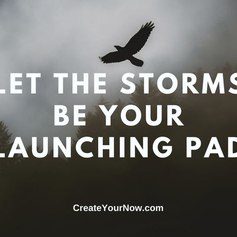 2405 Let the Storms be Your Launching Pad