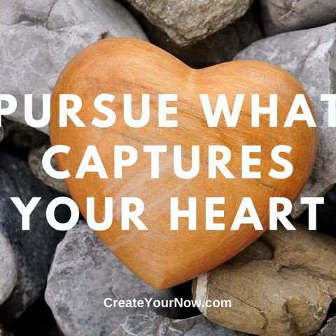 2070 Pursue What Captures Your Heart