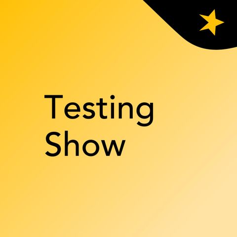 Episode 1 - Testing Show