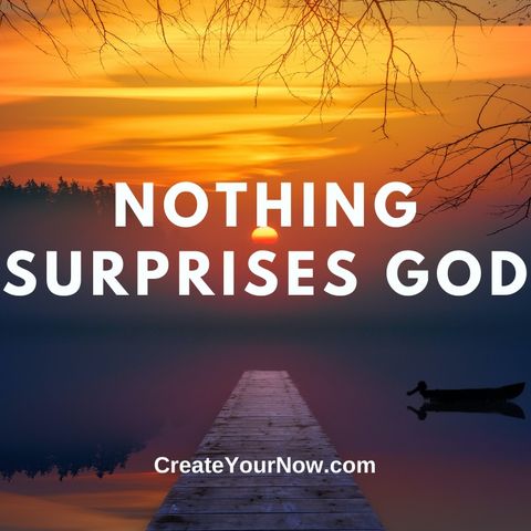 2676 Nothing Surprises God