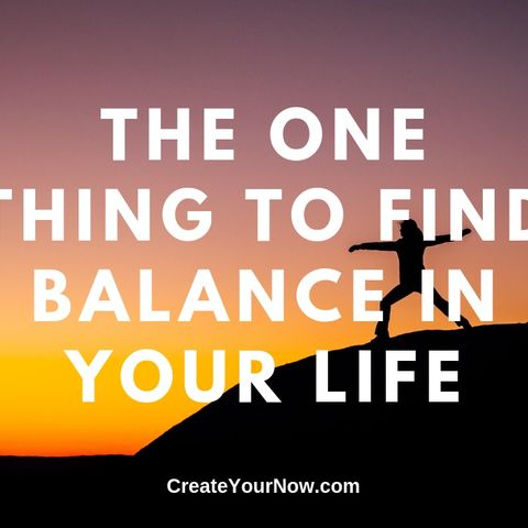 1628 The One Thing to Find Balance in Your Life