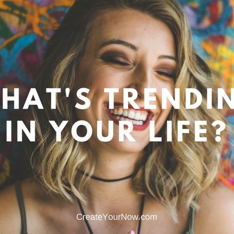 1157 What's Trending In Your Life?