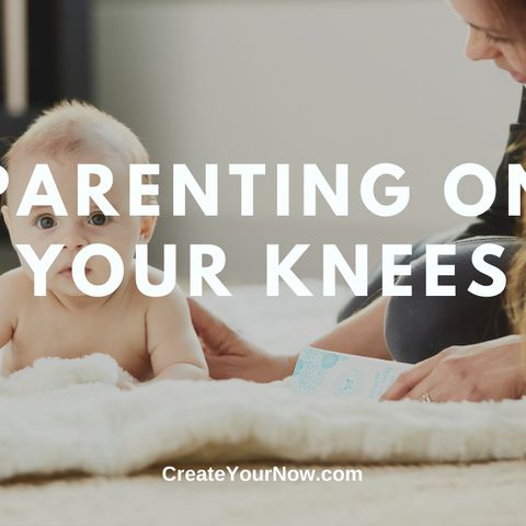 1882 Parenting On Your Knees