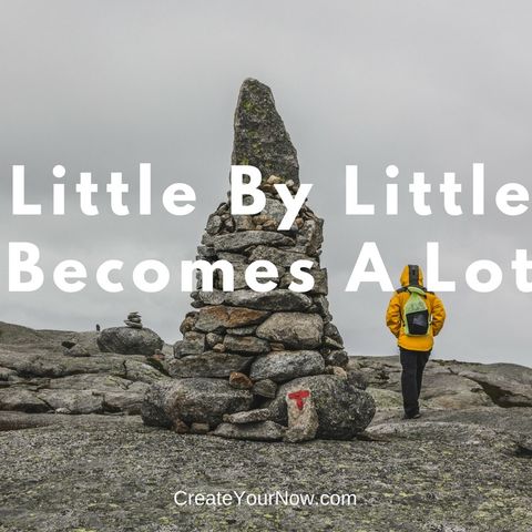 1109 Little By Little Becomes A Lot