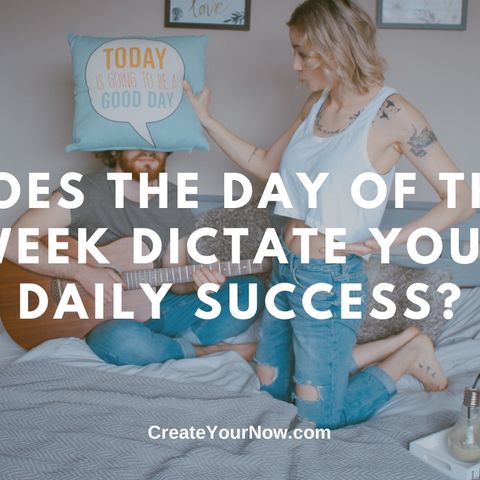 1829 Does the Day of Week Dictate Your Daily Success?