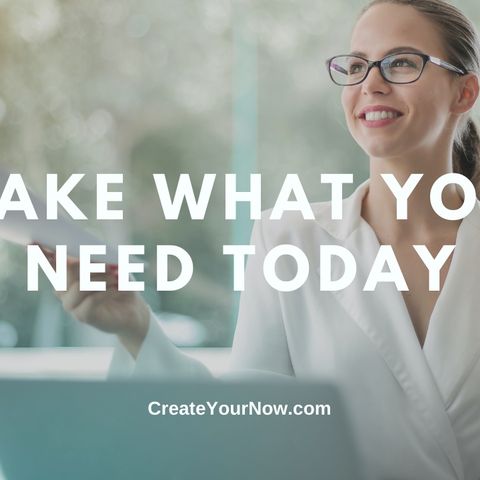 2237 Take What You Need Today