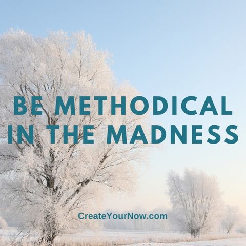 2902 Be Methodical in the Madness