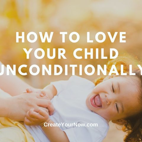 2191 How to Love Your Child Unconditionally