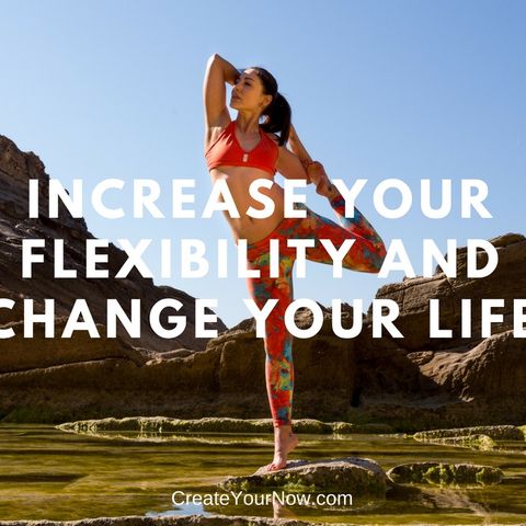 1229 Increase Your Flexibility and Change Your Life