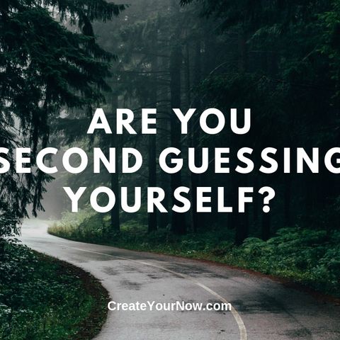 1738 Are You Second Guessing Yourself?