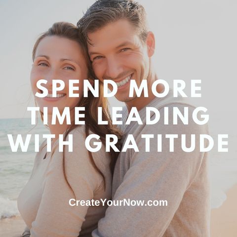 2717 Spend More Time Leading with Gratitude