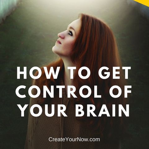 870 How to Get Control of Your Brain