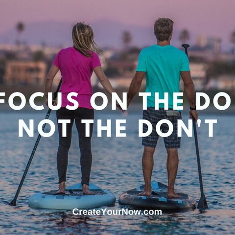 1897 Focus on the DO, not the Don't