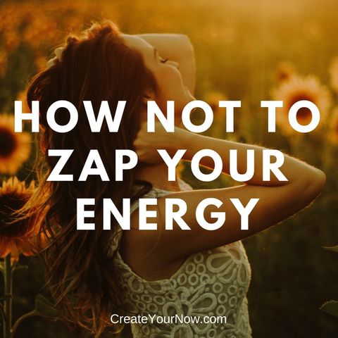 1061 How NOT to Zap Your Energy