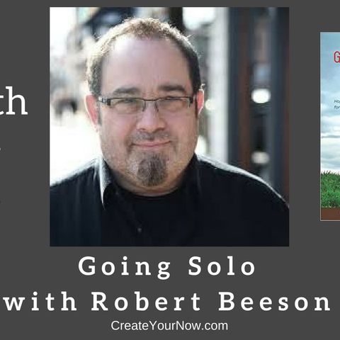 1188 My Strength Is My Story with Robert Beeson, Going Solo
